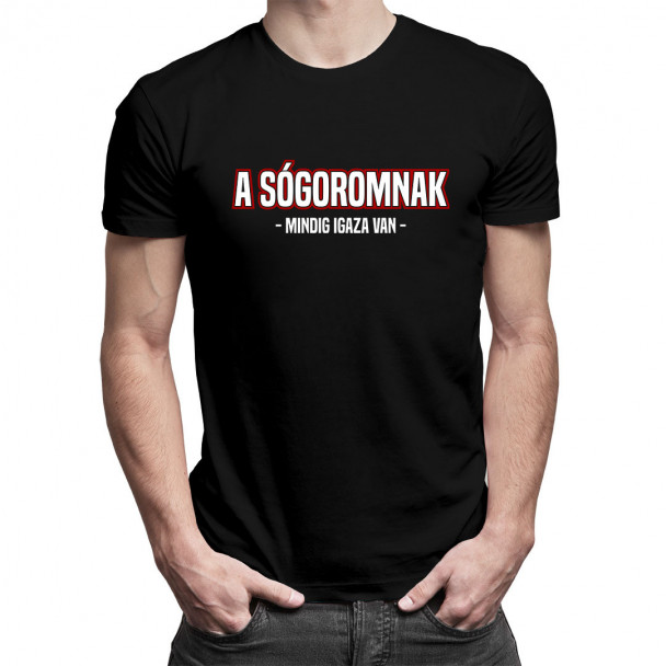 A sógoromnak mindig igaza van A sógoromnak mindig igaza van