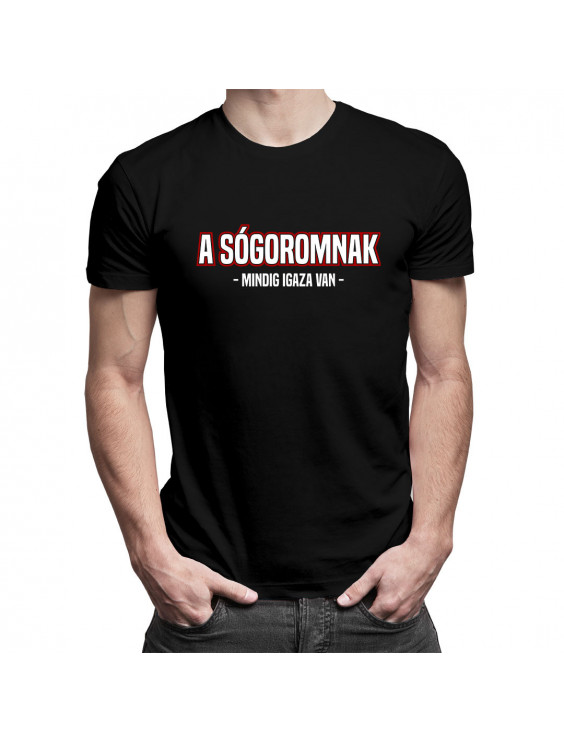 A sógoromnak mindig igaza van