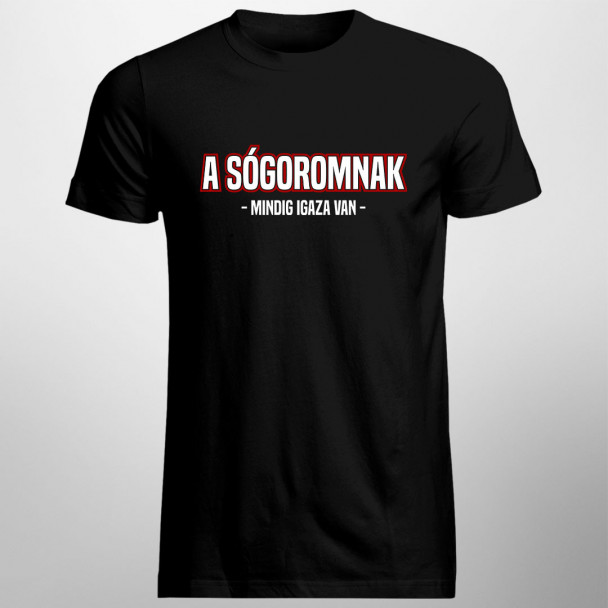 A sógoromnak mindig igaza van A sógoromnak mindig igaza van