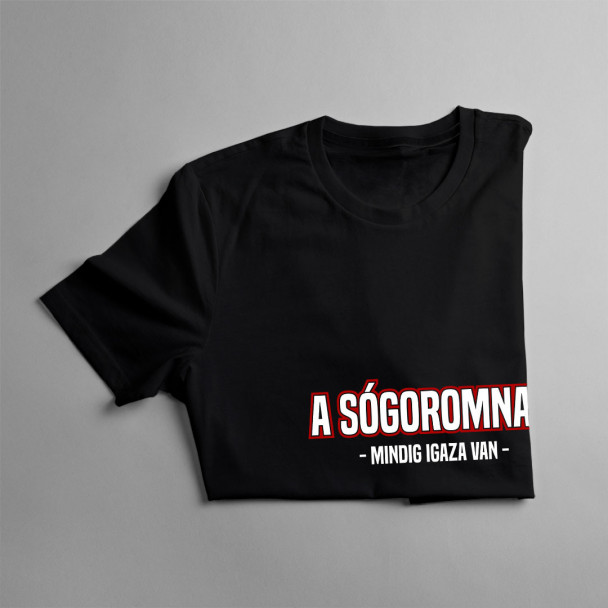 A sógoromnak mindig igaza van A sógoromnak mindig igaza van