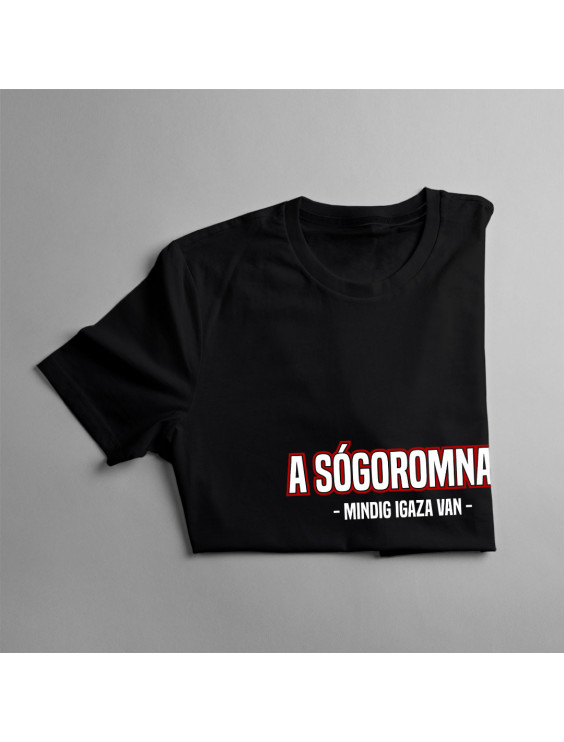 A sógoromnak mindig igaza van