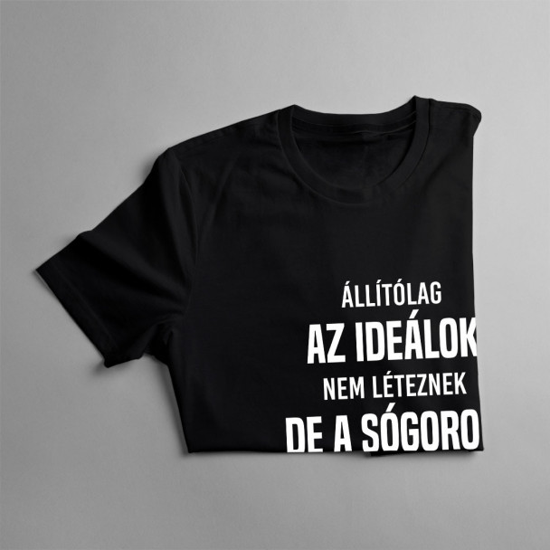 Állítólag az ideálok nem léteznek, de a sógorom mégis az Állítólag az ideálok nem léteznek, de a sógorom mégis az