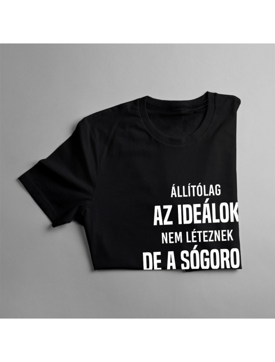 Állítólag az ideálok nem léteznek, de a sógorom mégis az