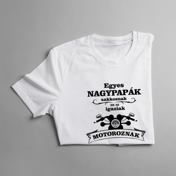 Egyes nagypapák sakkoznak, de az igaziak motoroznak Egyes nagypapák sakkoznak, de az igaziak motoroznak