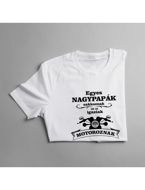 Egyes nagypapák sakkoznak, de az igaziak motoroznak