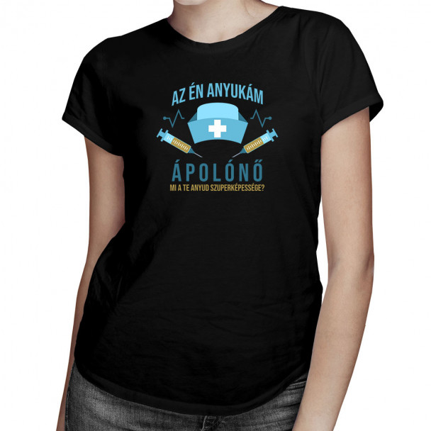 Az én anyukám ápolónő. Mi a Te anyud szuperképessége? Az én anyukám ápolónő. Mi a Te anyud szuperképessége?