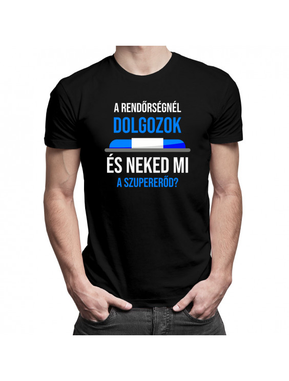 A rendőrségnél dolgozok - és Neked mi a szupererőd?