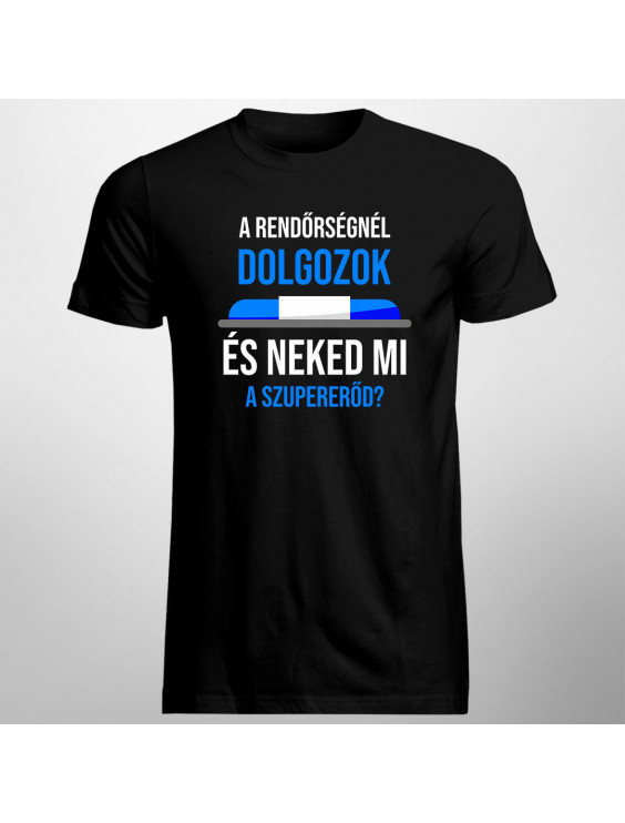 A rendőrségnél dolgozok - és Neked mi a szupererőd?