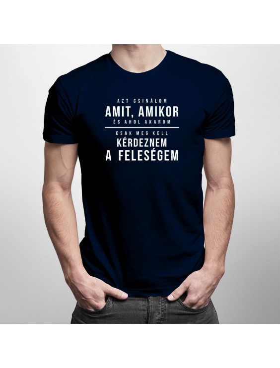 Azt csinálom, amit, amikor, és ahol akarom
