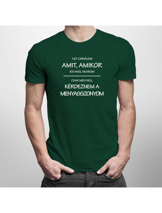 Azt csinálom, amit, amikor, és ahol akarom