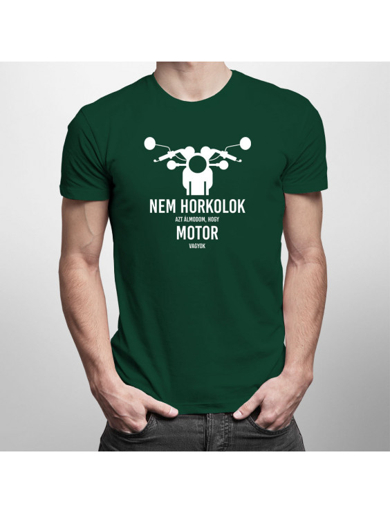 Nem horkolok - azt álmodom, hogy motor vagyok