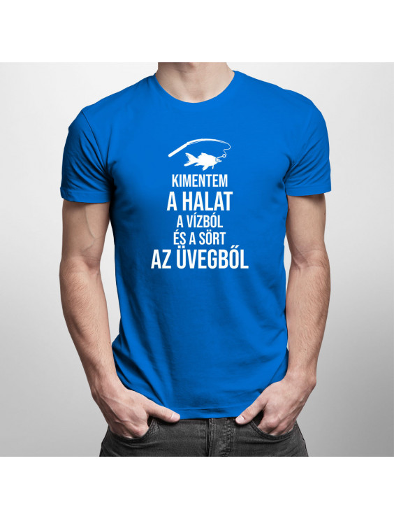 Kimentem a halat a vízból és a sört az üvegből