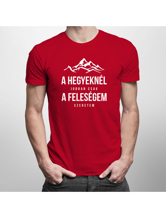 A hegyeknél jobban csak a feleségem szeretem