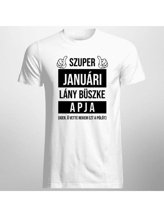 Szuper januári lány büszke apja (Igen, ő vette nekem ezt a pólót)