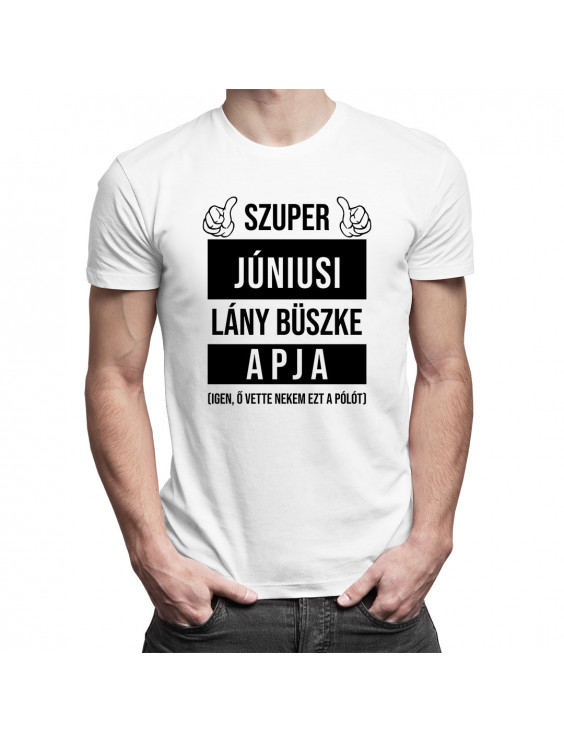 Szuper májusi lány büszke apja (Igen, ő vette nekem ezt a pólót)