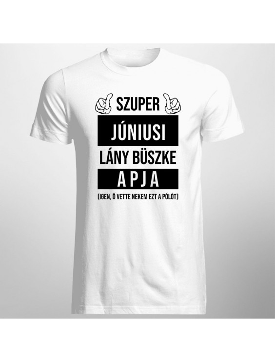 Szuper májusi lány büszke apja (Igen, ő vette nekem ezt a pólót)