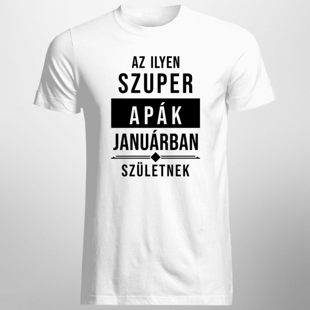 Az ilyen szuper apák januárban születnek Az ilyen szuper apák januárban születnek