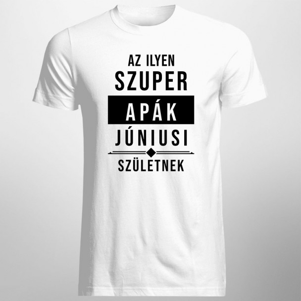 Az ilyen szuper apák júniusi születnek Az ilyen szuper apák júniusi születnek