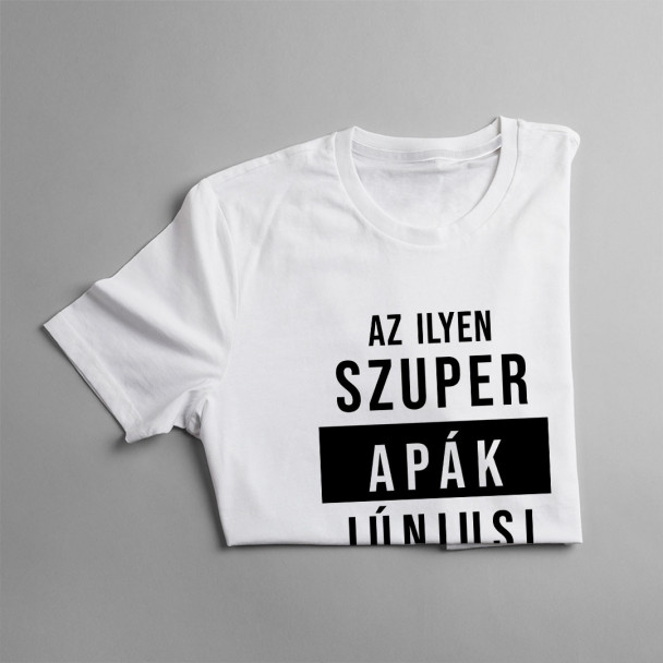 Az ilyen szuper apák júniusi születnek Az ilyen szuper apák júniusi születnek
