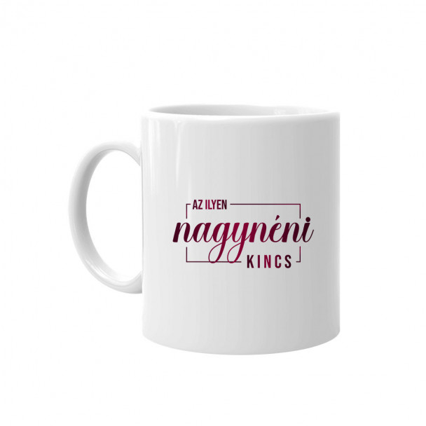 Az ilyen nagynéni kincs bögre