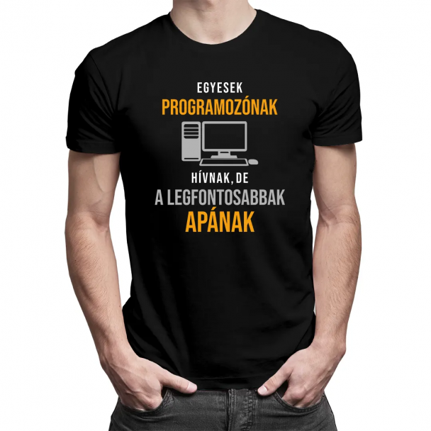 Egyesek programozónak hívnak, de a legfontosabbak apának Egyesek programozónak hívnak, de a legfontosabbak apának