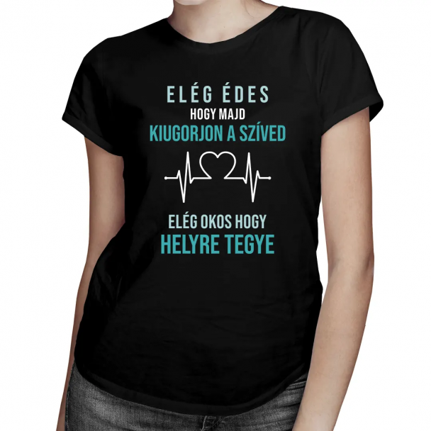 Elég édes, hogy majd kiugorjon a szíved Elég okos, hogy helyre tegye Elég édes, hogy majd kiugorjon a szíved Elég okos, hogy helyre tegye