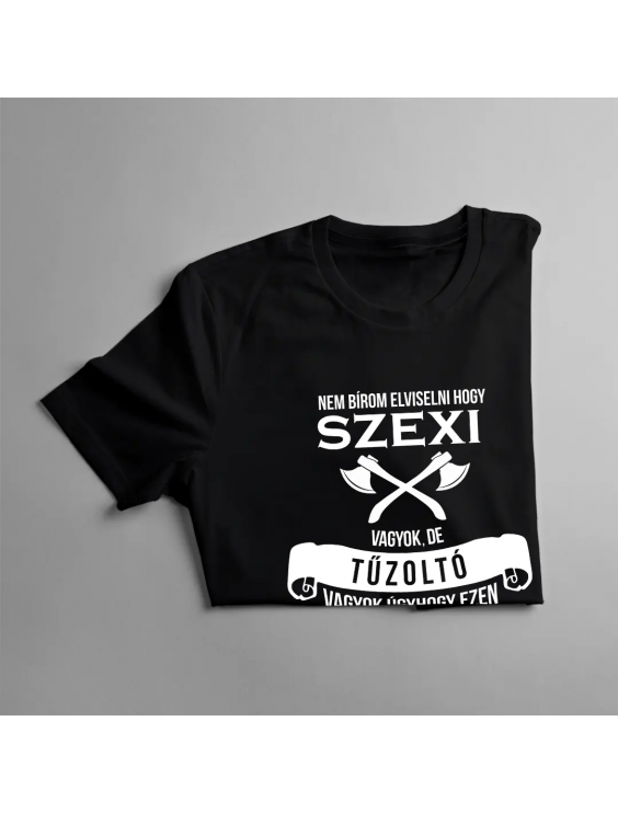 Nem bírom elviselni, hogy szexi vagyok, de tűzoltó vagyok