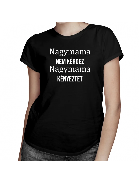 Nagymama nem kérdez, nagymama kényeztet