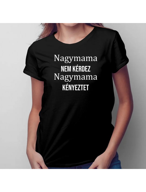 Nagymama nem kérdez, nagymama kényeztet