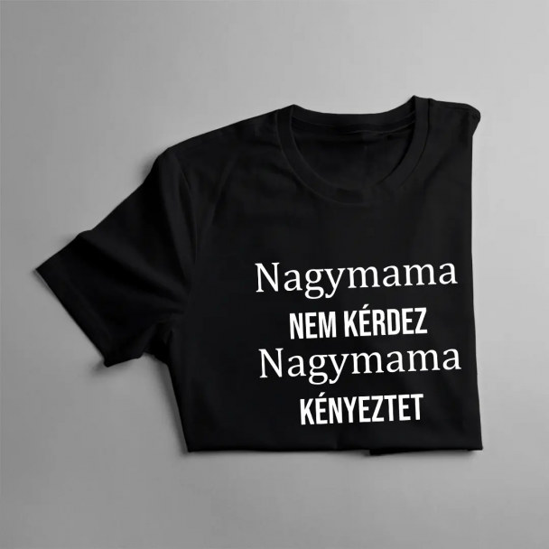 Nagymama nem kérdez, nagymama kényeztet Nagymama nem kérdez, nagymama kényeztet