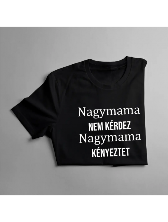 Nagymama nem kérdez, nagymama kényeztet