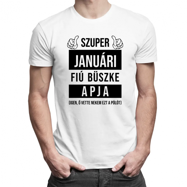 Szuper januári fiú büszke apja (Igen, ő vette nekem ezt a pólót) Szuper januári fiú büszke apja (Igen, ő vette nekem ezt a pólót)