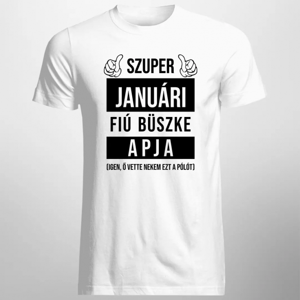Szuper januári fiú büszke apja (Igen, ő vette nekem ezt a pólót) Szuper januári fiú büszke apja (Igen, ő vette nekem ezt a pólót)