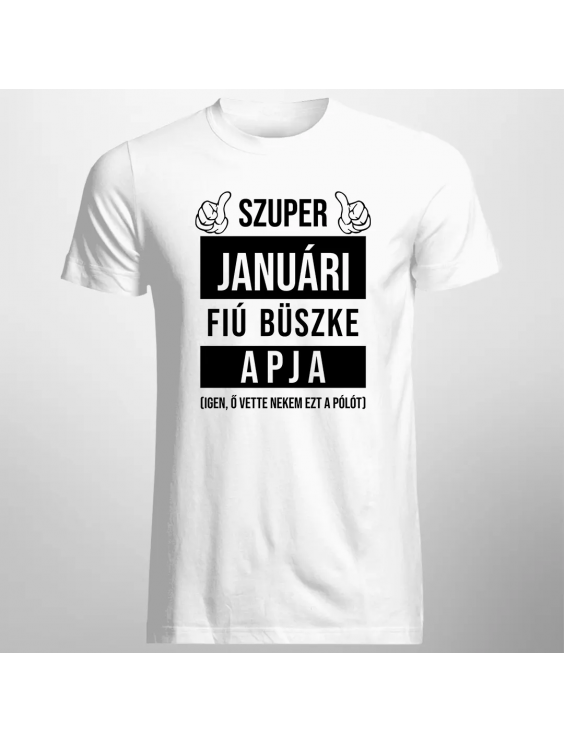 Szuper januári fiú büszke apja (Igen, ő vette nekem ezt a pólót)