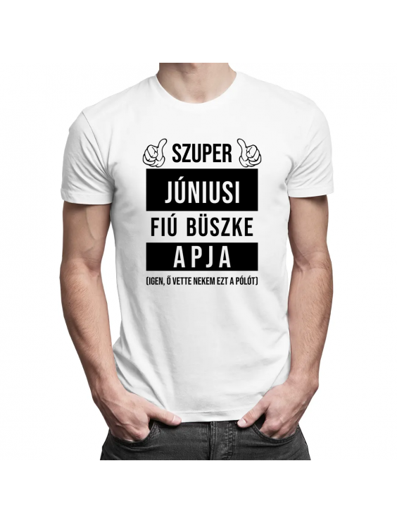 Szuper júniusi fiú büszke apja (Igen, ő vette nekem ezt a pólót)