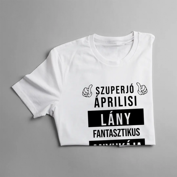 Szuperjó áprilisi lány fantasztikus anyukája (Igen, ő vette nekem ezt a pólót) Szuperjó áprilisi lány fantasztikus anyukája (Igen, ő vette nekem ezt a pólót)