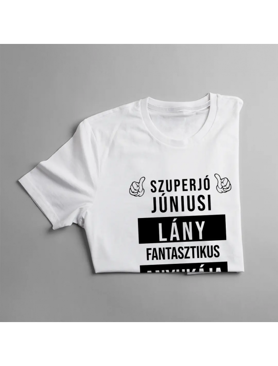 Szuperjó júniusi  lány fantasztikus anyukája (Igen, ő vette nekem ezt a pólót)