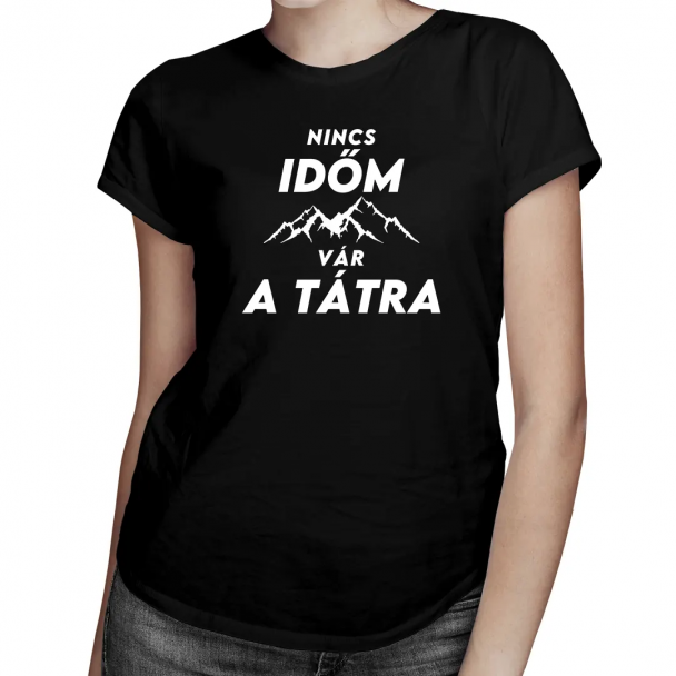 Nincs időm, vár a Tátra Nincs időm, vár a Tátra