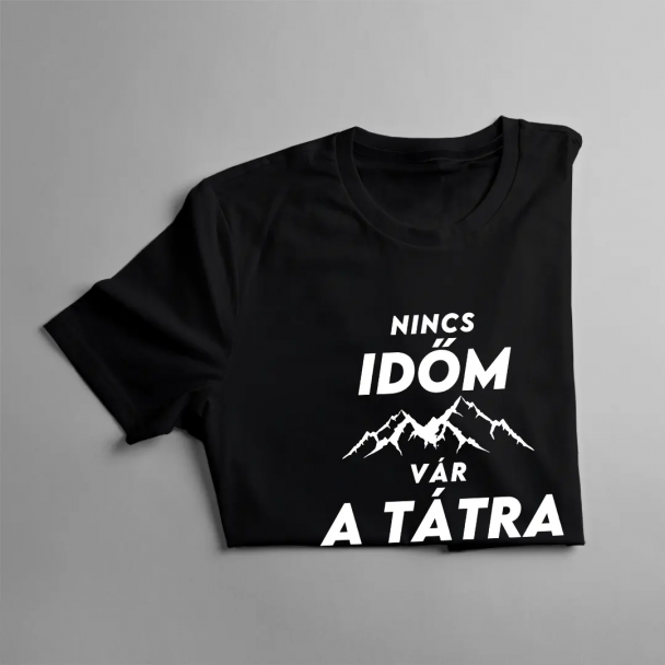 Nincs időm, vár a Tátra Nincs időm, vár a Tátra