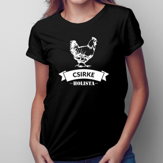 Csirkeholista - Női póló...
