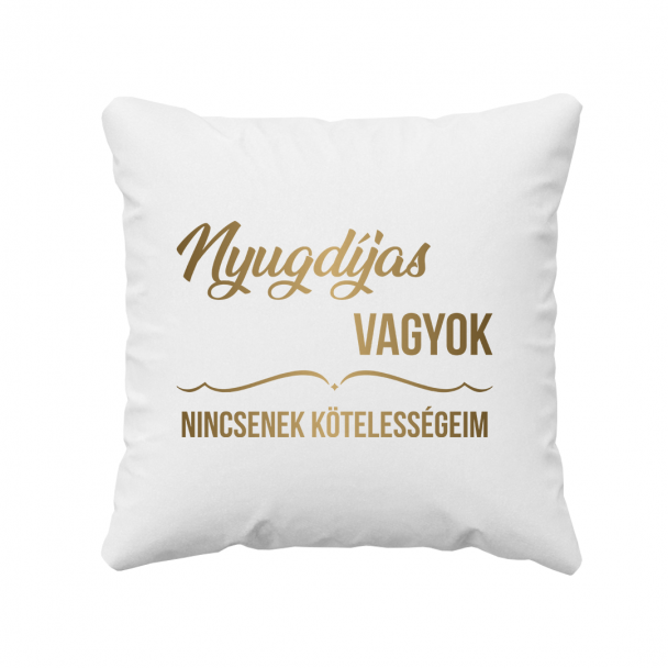 Nyugdíjas vagyok, nincsenek kötelességeim Nyugdíjas vagyok, nincsenek kötelességeim