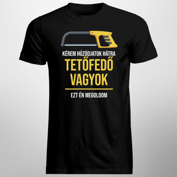 Kérem húzódjatok hátra, tetőfedő vagyok Kérem húzódjatok hátra, tetőfedő vagyok