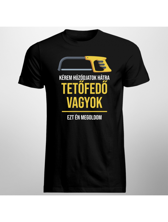 Kérem húzódjatok hátra, tetőfedő vagyok
