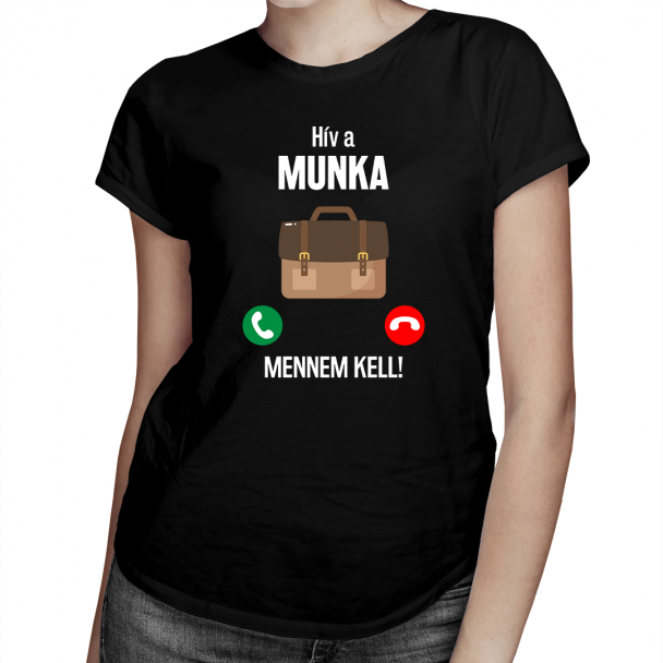 Hív a munka, mennem kell Hív a munka, mennem kell