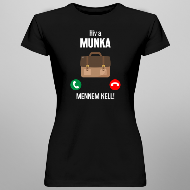 Hív a munka, mennem kell Hív a munka, mennem kell