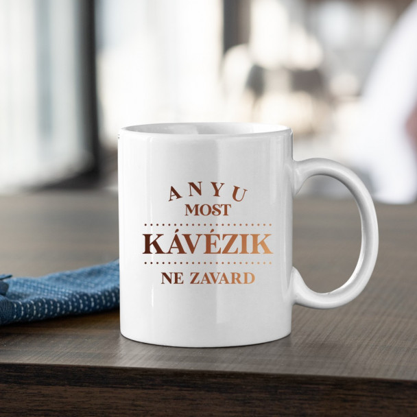Anyu most kávézik - ne zavard - Feliratos bögre