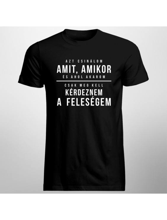 Azt csinálom, amit, amikor, és ahol akarom