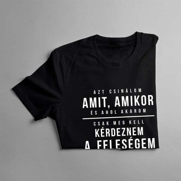 Azt csinálom, amit, amikor, és ahol akarom