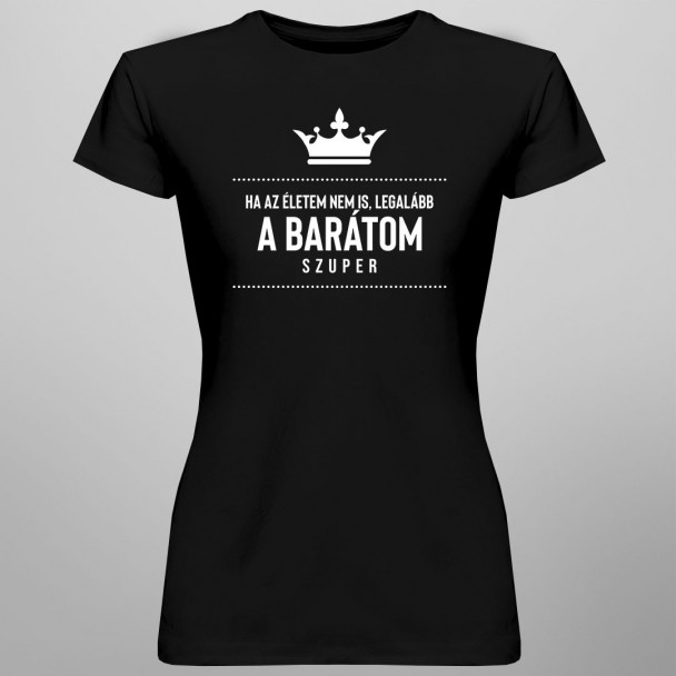 Ha az életem nem is, legalább a barátom szuper
