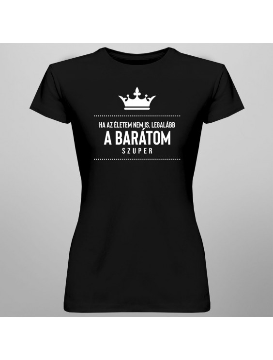 Ha az életem nem is, legalább a barátom szuper